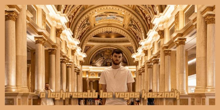 A leghíresebb Las Vegas kaszinók – A Strip legmenőbb kaszinói!