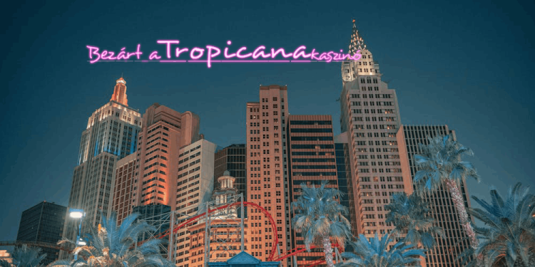 Bezárt a Tropicana kaszinó – Las Vegas új korba lépett