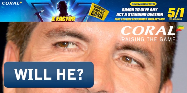 Bet on a Standing Ovation From Simon Cowell with Coral and Win Cash Whether You Win or Lose!