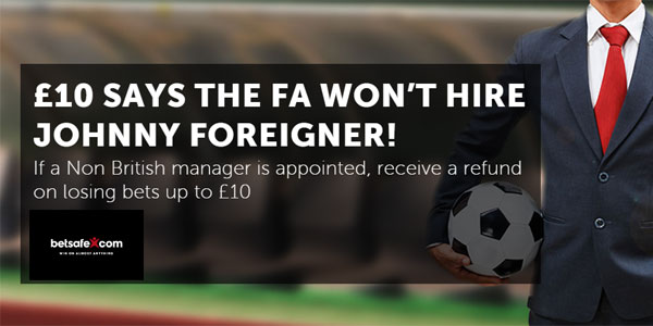Betsafe will Refund Losing Bets on Next England Manager if Foreigner Appointed!