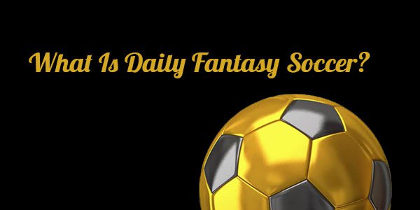 What Is Daily Fantasy Soccer? Is It Similar to Sports Betting?