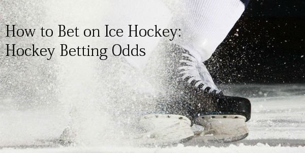 How to Bet on Ice Hockey: Hockey Betting Odds