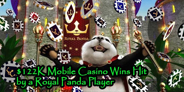 Royal Panda Player Bagged $122K Mobile Casino Wins