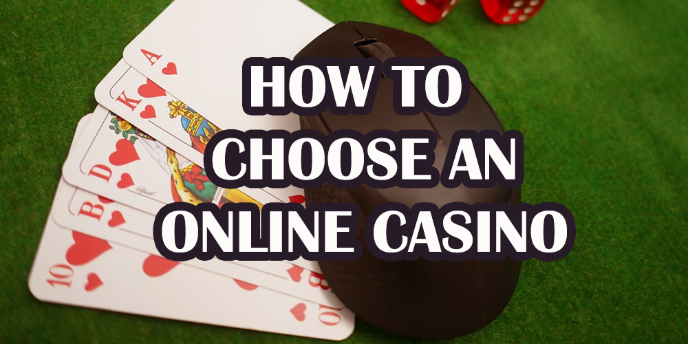 How To Choose An Online Casino – Tips