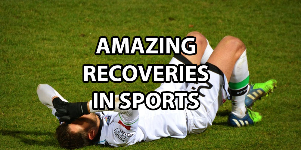 Amazing Recoveries in Sports