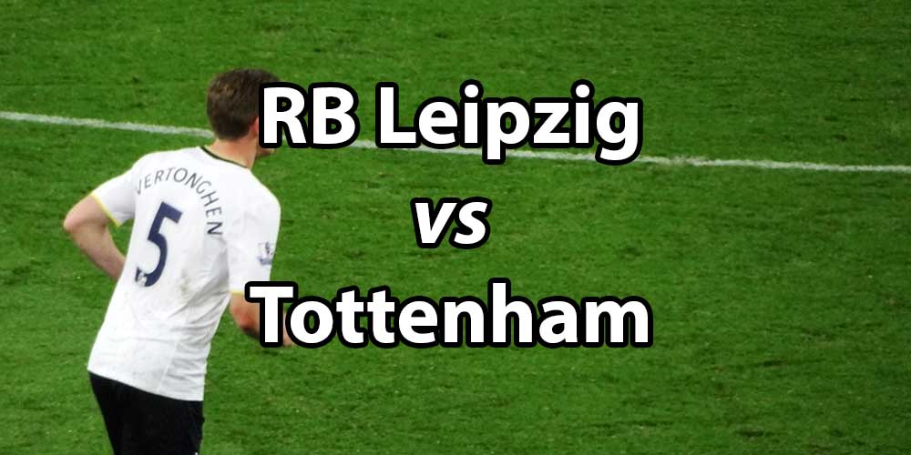 RB Leipzig vs Tottenham Betting Tips: Can Tottenham Overturn their Deficit?