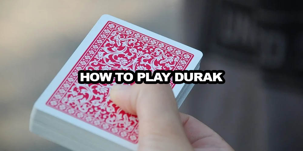 How to Play Durak: The Complete Guide