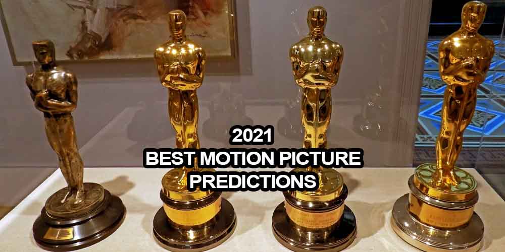 2021 Best Motion Picture Predictions: 93rd Academy Awards