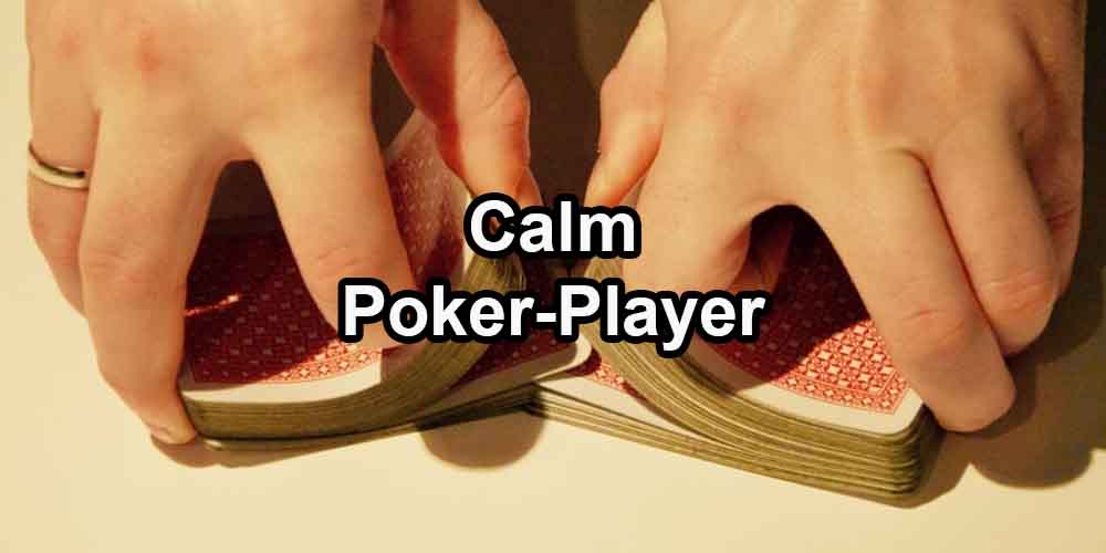 Calm Poker Player