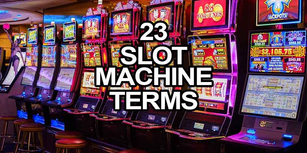 23 Slot Machine Terms To Help You To Become a Pro