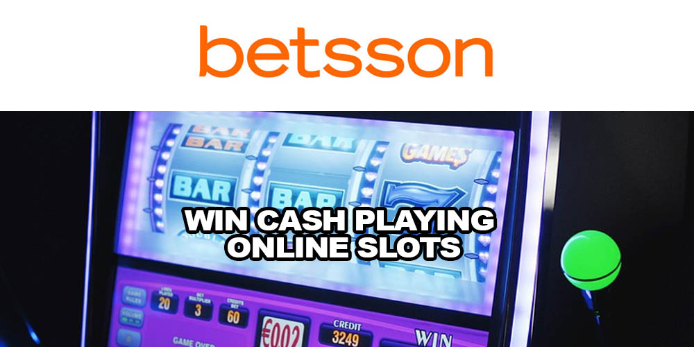 Win Cash Playing Online Slots at Betsson Sportsbook