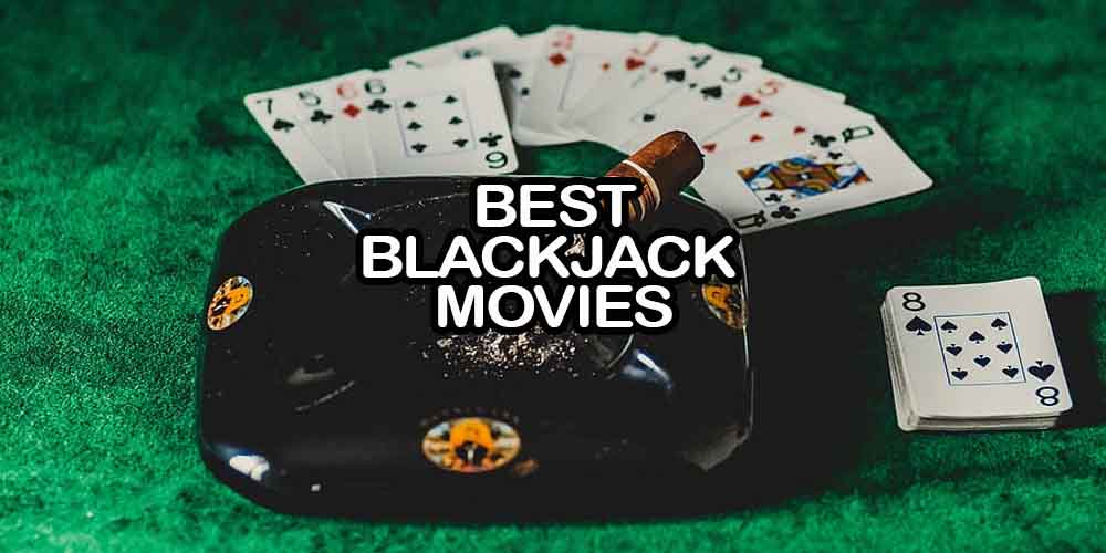 Best Blackjack Movies You Should Watch: Top Five List