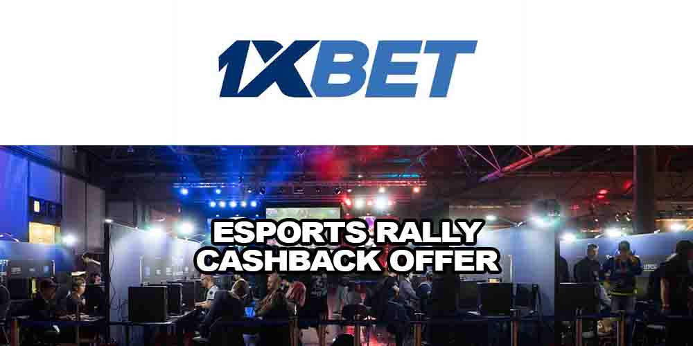 eSports Rally Cashback Offer With 1xBET Sportsbook