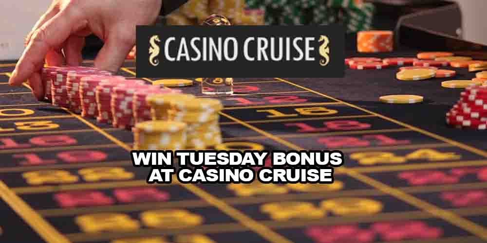 Win Tuesday Bonus at Casino Cruise – Get up to $200 in Bonuses