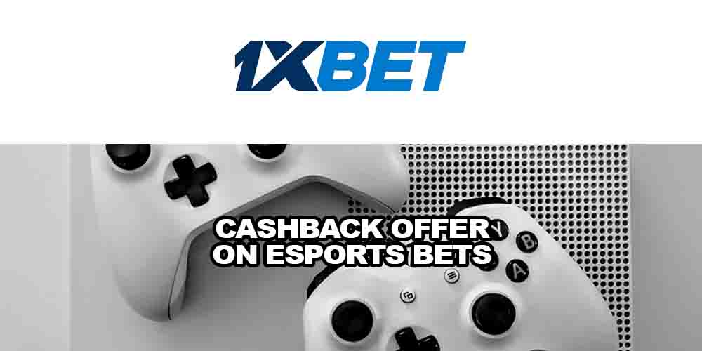Cashback Offer on Esports Bets with 1xBET Sportsbook