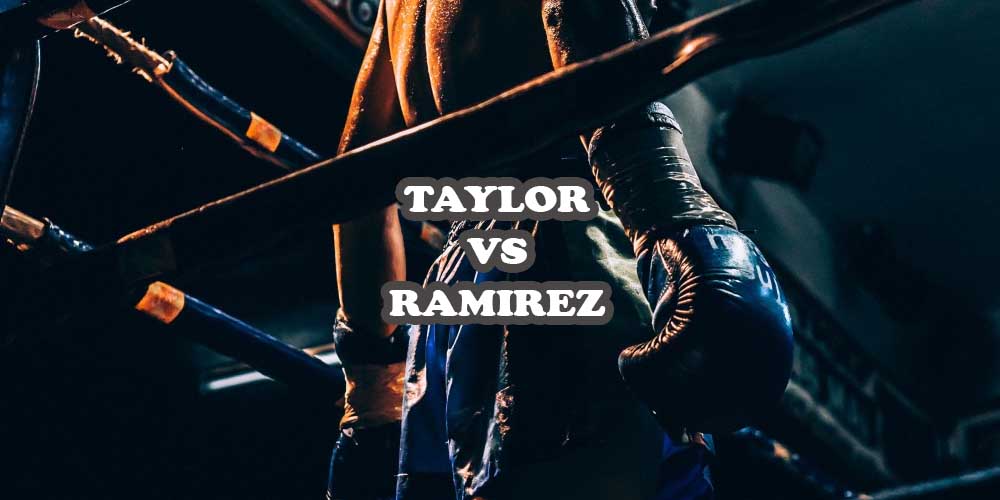 Taylor vs Ramirez Betting Preview: It is a 50-50 Fight