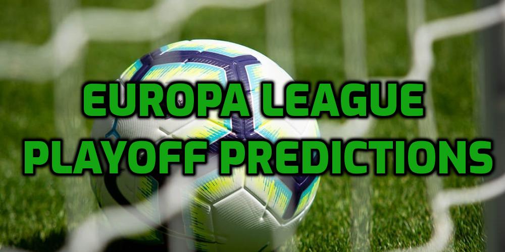 Europa League Playoff Predictions: Which Teams Can Get the Advantage In the First Games?