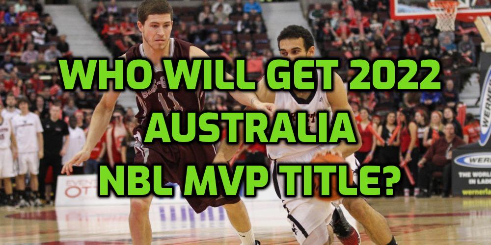 2022 Australia NBL MVP Odds and Betting Predictions
