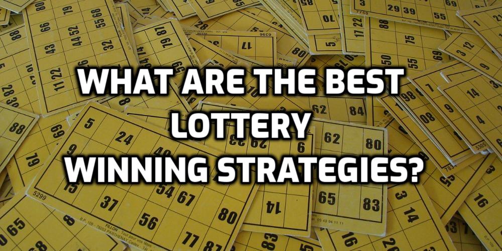 All The Best Lottery Winning Strategies – What Are They?