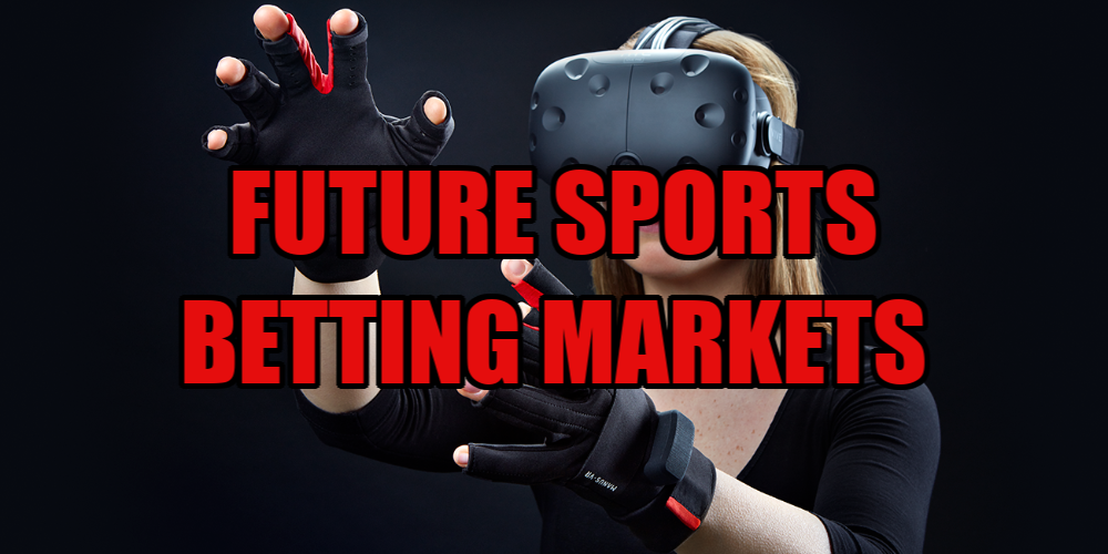 Future Sports Betting Markets – The Possible Future of Betting