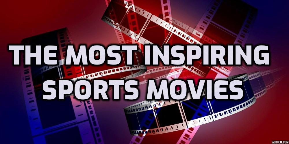 The Most Inspiring Sports Movies Based On True Stories You Have To See