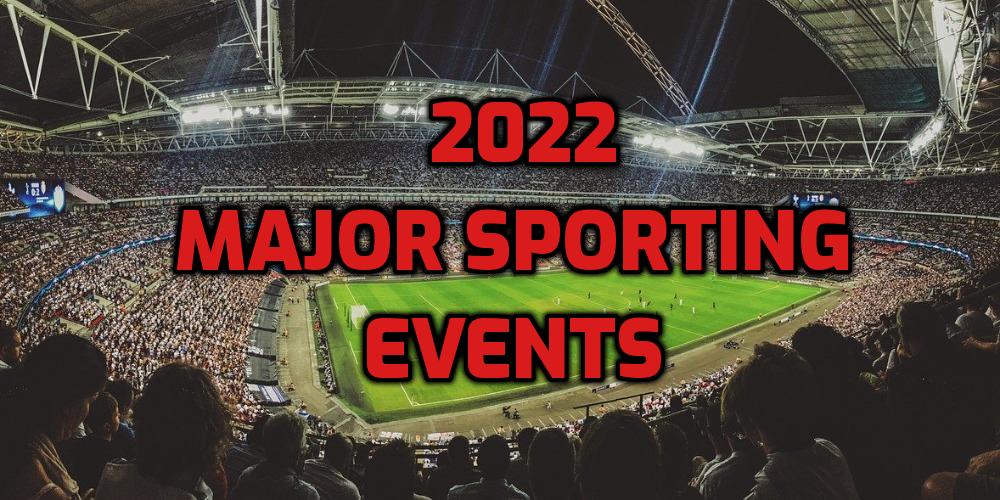 Major Sporting Events in 2022 – Part 2