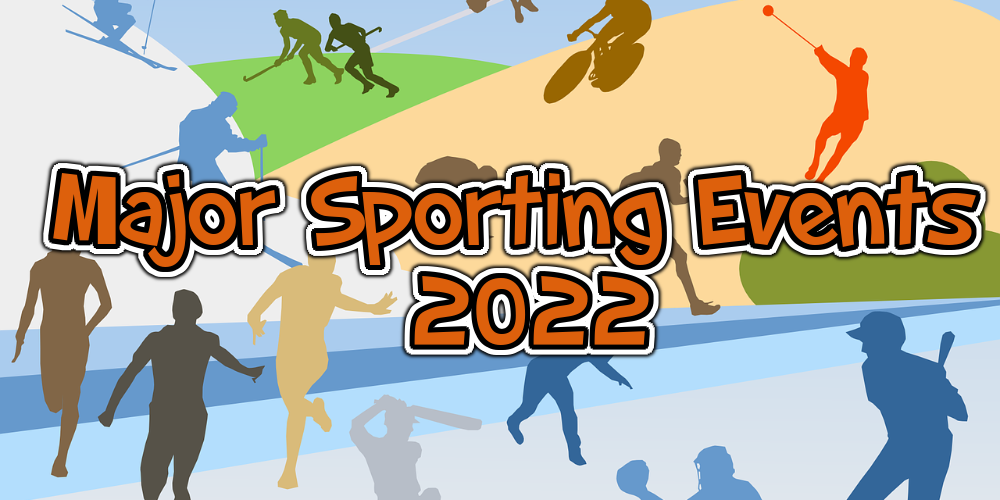 Major Sporting Events in 2022 – Part 1