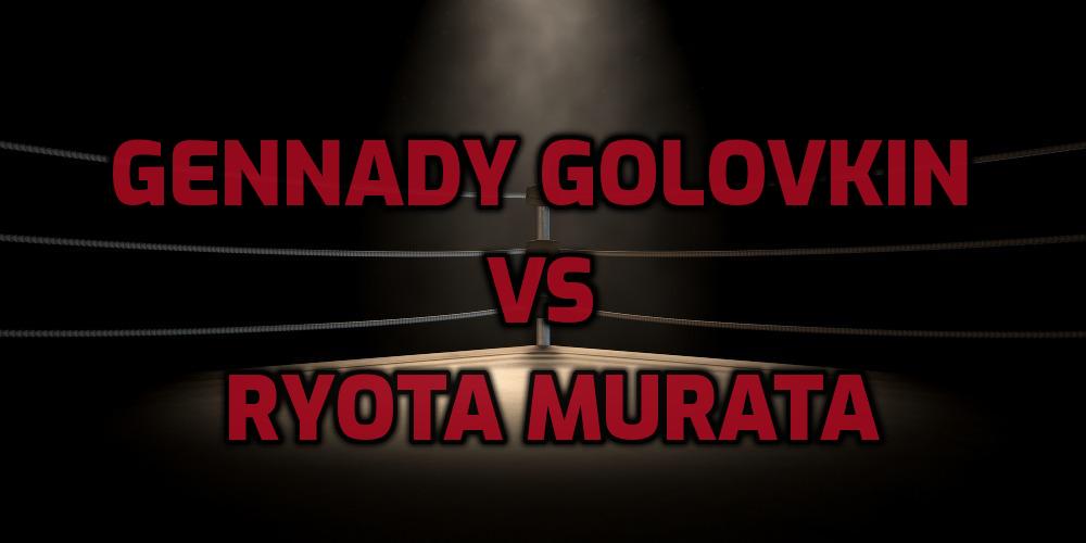 Bet on Gennady Golovkin vs Ryota Murata Live