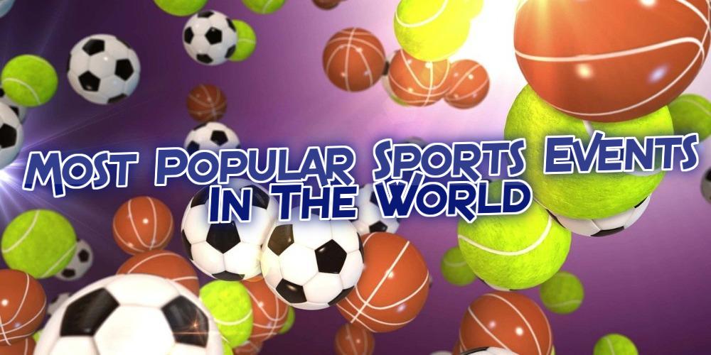 Most Popular Sports Events In The World – The Perfect Betting Opportunity