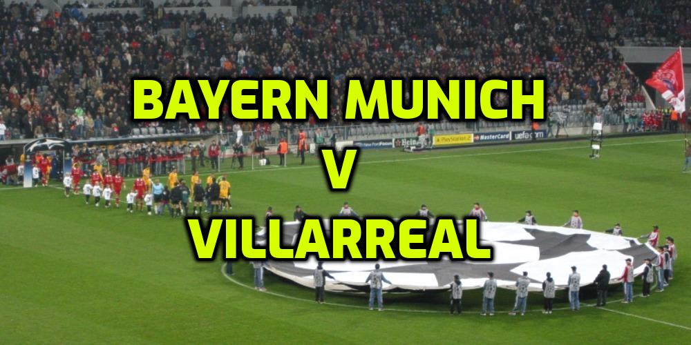 Bayern Munich v Villarreal Betting Tips for April 12