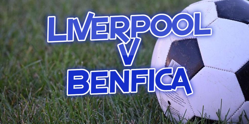 Liverpool v Benfica Betting Preview – Will the Reds Win Again?