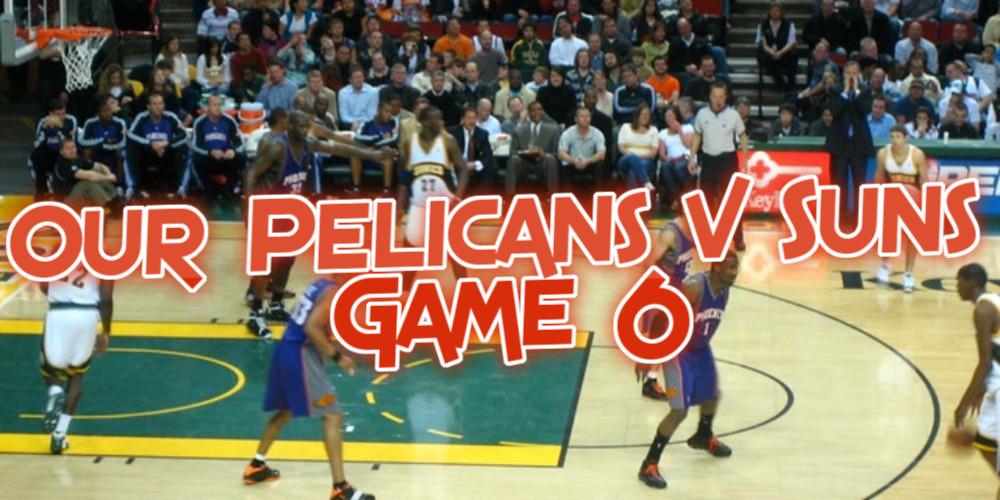 Our Pelicans v Suns Game 6 Betting Preview Is Out Now
