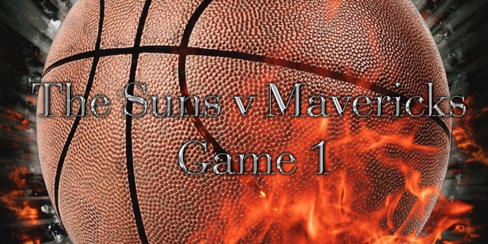 The Suns v Mavericks Game 1 Betting Preview You Need