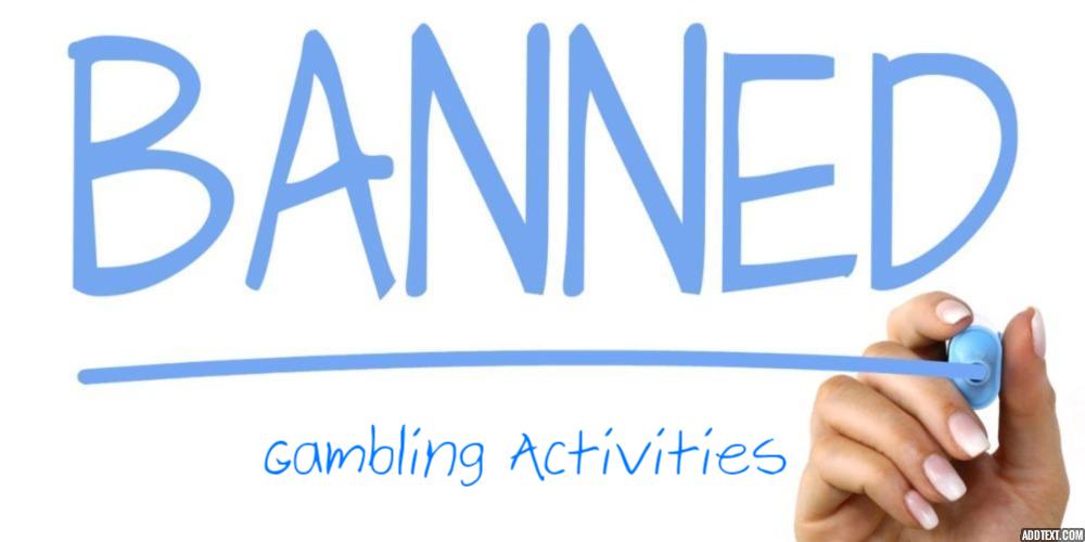 Top 6 Banned Gambling Activities – You Should Avoid These