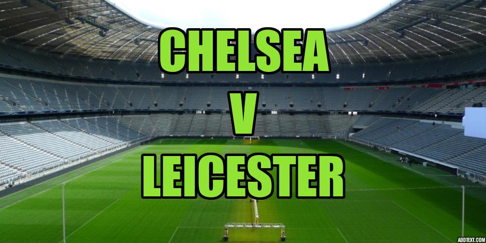New Chelsea v Leicester Betting Tips