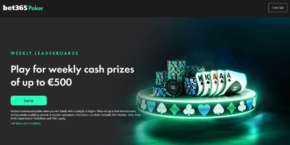 bet365 Poker – Weekly Leaderboards – Win hands with a straight or higher to place on weekly leaderboards and receive cash prizes