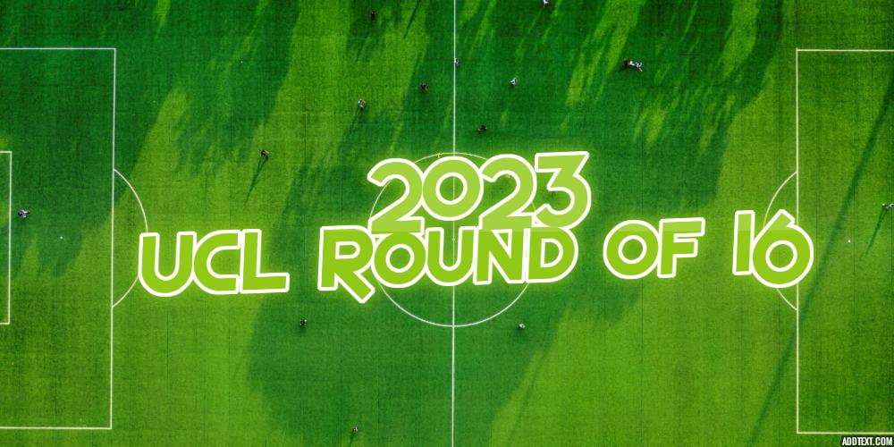 2023 UCL Round of 16 Betting Guide