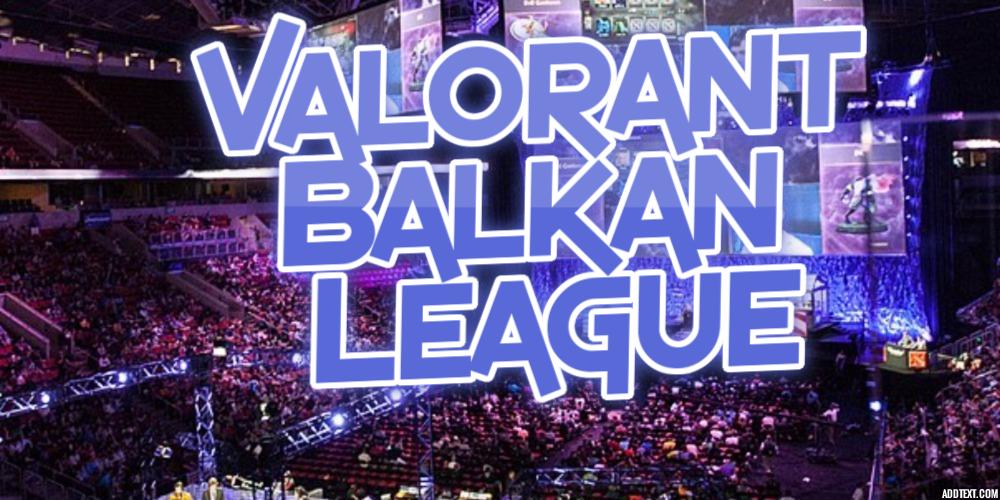 Valorant Balkan League Odds – Balkan eSport Guide