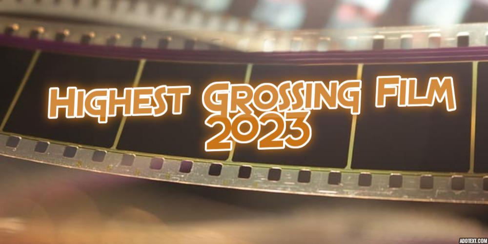 Highest Grossing Film Of 2023 – A Bet On Box Office