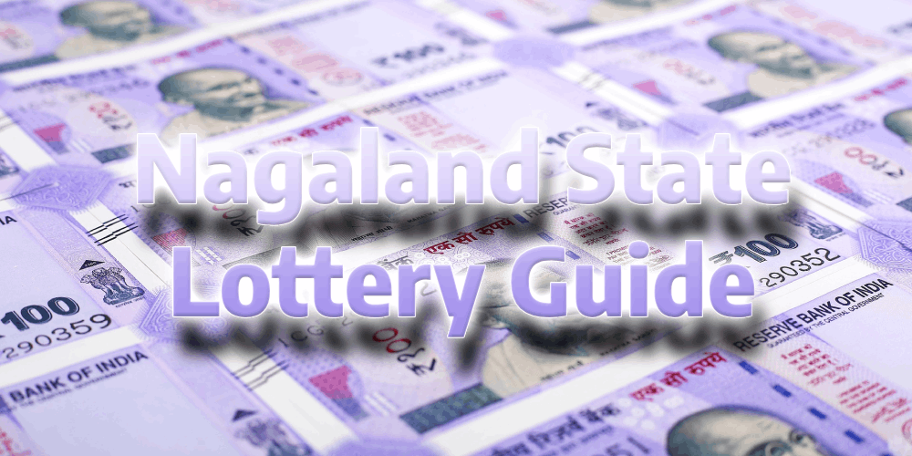 Nagaland State Lottery Guide – Where To Buy Tickets Today?
