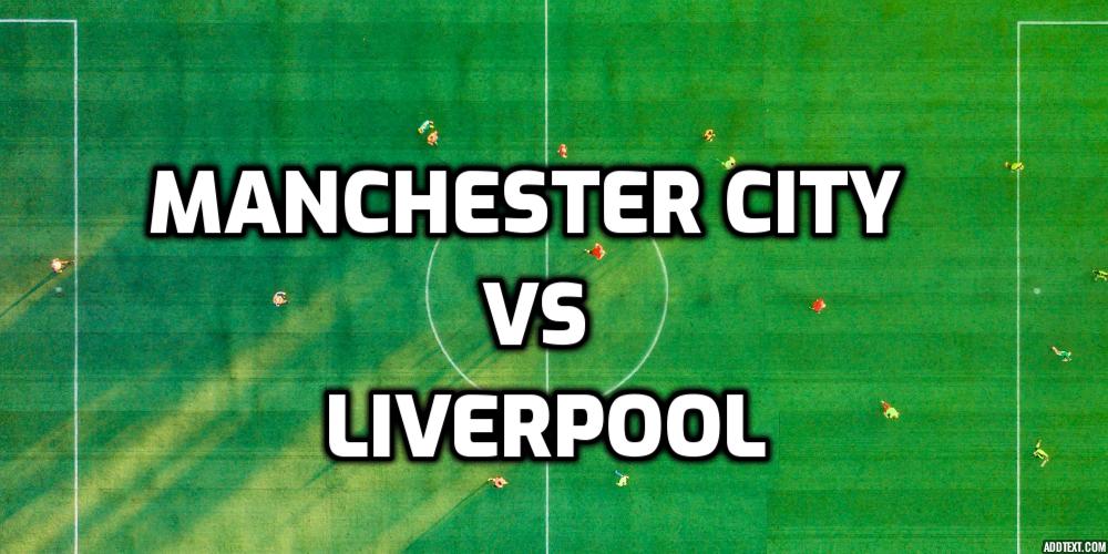 Manchester City vs Liverpool Betting Predictions