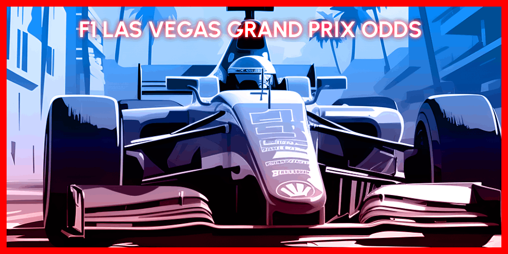F1 Las Vegas Grand Prix Odds – Who Is Going To Win In Vegas?