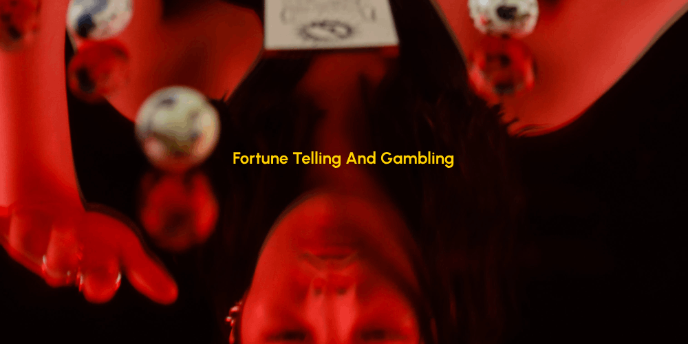 Fortune Telling And Gambling – On The Streams Of Mysticism
