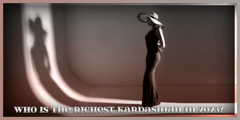 Who Is The Richest Kardashian In 2023? – Kardashian-Jenners