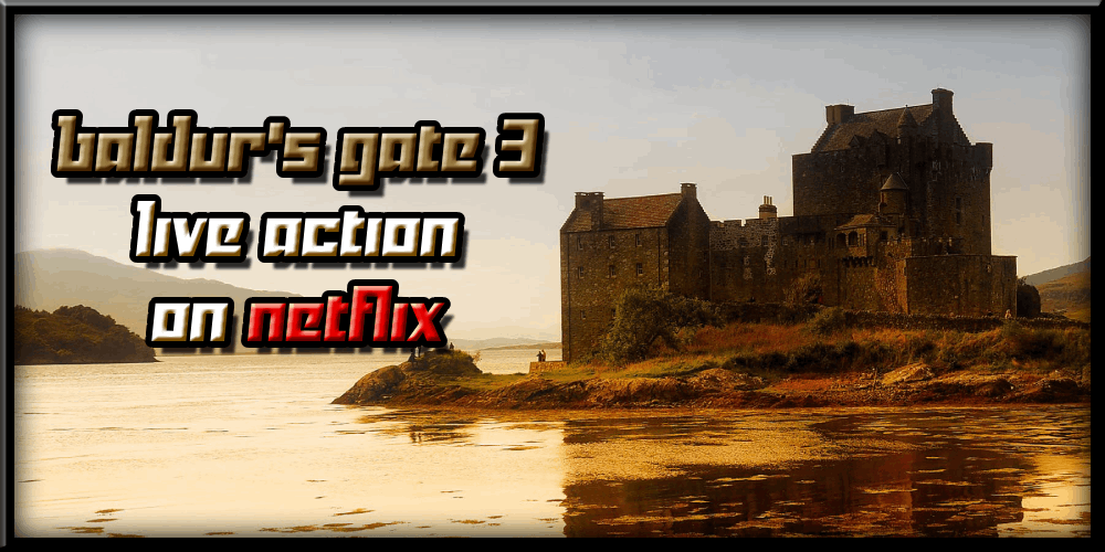 Baldur’s Gate 3 Live Action On Netflix – Will It Happen?