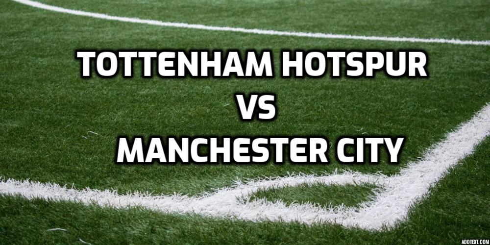 Tottenham Hotspur vs Manchester City FA Cup Betting Predictions