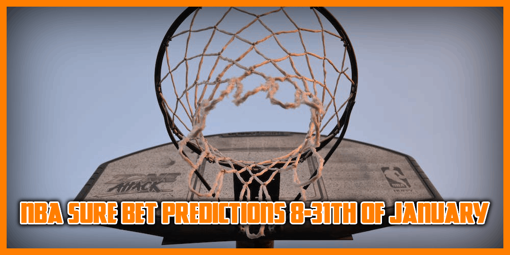 NBA Sure Bet Predictions 8-31th of January