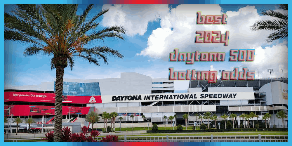 Best 2024 Daytona 500 Betting Odds – Who Will Win This Year?