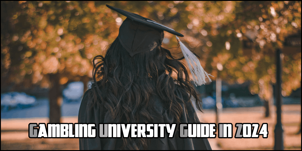 Gambling University Guide In 2024 – How To Run The Game?