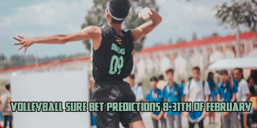 Volleyball Sure Bet Predictions 8-31th of February